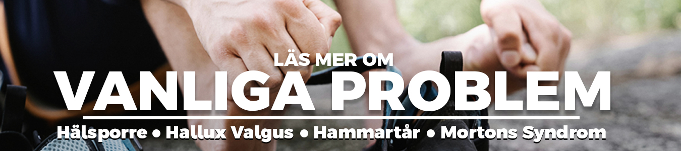 LÄS MER OM vanliga problem med fötterna - hallux valgus, hammartå, mortons syndrom, hälsporre,
